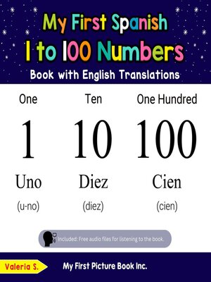 cover image of My First Spanish 1 to 100 Numbers Book with English Translations